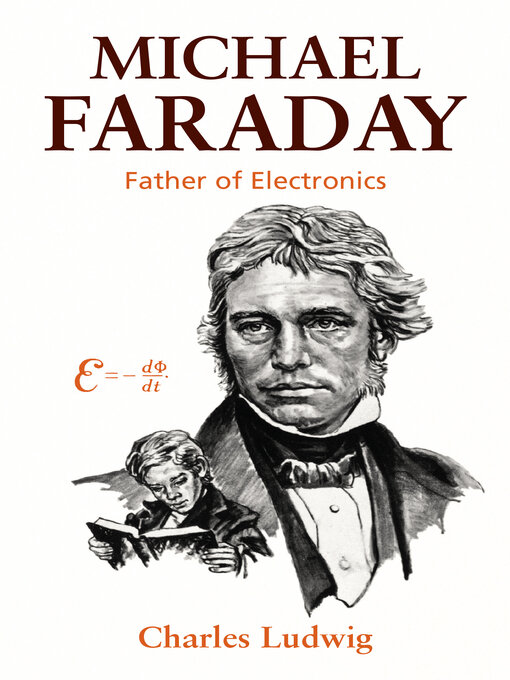 Title details for Michael Faraday: Father of Electronics by Charles Ludwig - Available